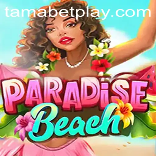 Exploring the Exciting World of ParadiseBeach: Your Ultimate Guide to TAMABET