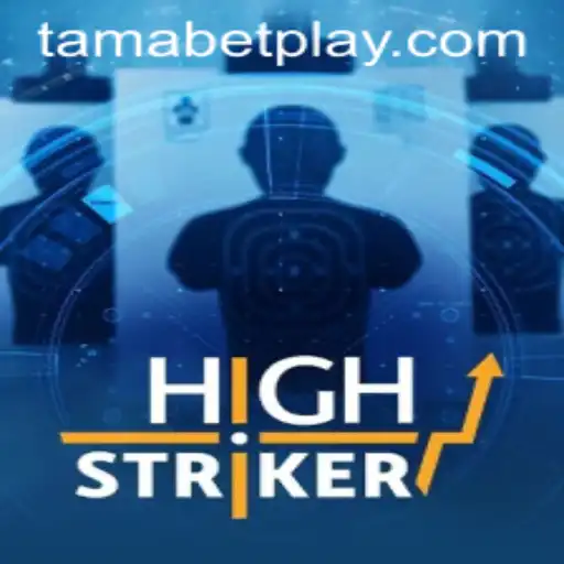 Unveiling HighStriker: The Gameplay That Is Taking the World by Storm with TAMABET